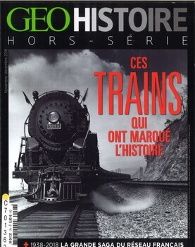 Ces trains qui ont marqué l'Histoire. + 1938-2018. La grande saga du réseau français